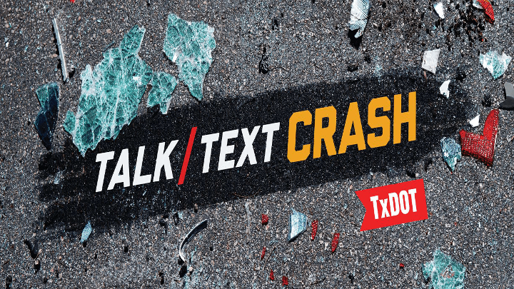 TxDOT Launches Statewide Talk, Text, Crash Campaign - 720